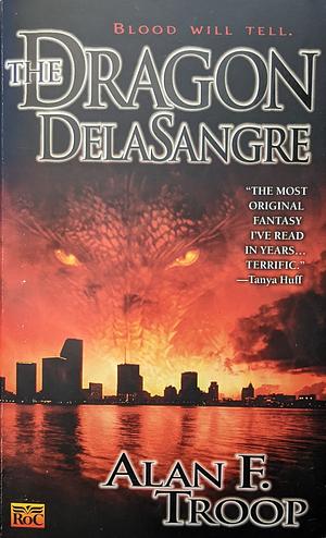 The Dragon Delasangre by Alan F. Troop