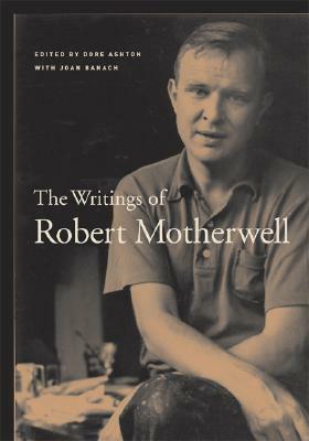 The Writings of Robert Motherwell by Dore Ashton, Robert Motherwell, Joan Banach