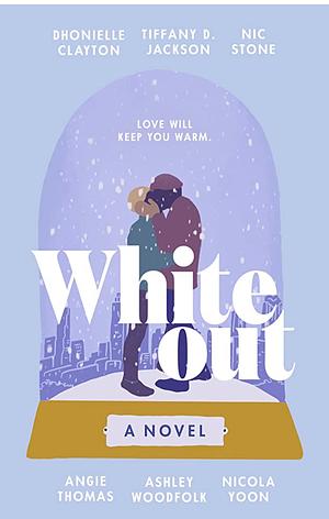 Whiteout by Angie Thomas, Dhonielle Clayton, Ashley Woodfolk, Nic Stone, Nicola Yoon, Tiffany D. Jackson