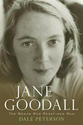 Jane Goodall: The Woman Who Redefined Man by Dale Peterson