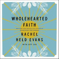 Wholehearted Faith by Rachel Held Evans