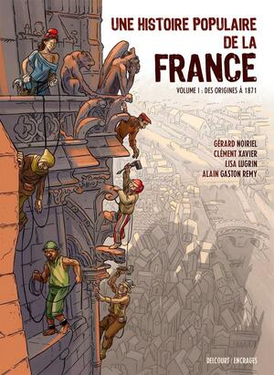 Une Histoire populaire de la France T01: De l État royal à la Commune by Clément Xavier, alain gaston rémy, Lisa Lugrin