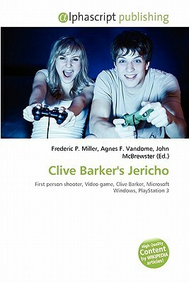 Clive Barker's Jericho by Agnes F. Vandome, Frederic P. Miller, John McBrewster