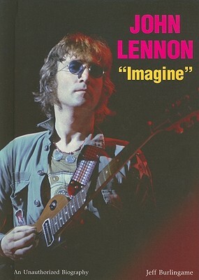 John Lennon: Imagine by Jeff Burlingame