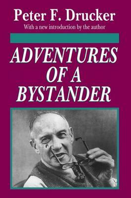 Adventures of a Bystander by Peter F. Drucker