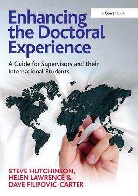 Enhancing the Doctoral Experience: A Guide for Supervisors and Their International Students by Helen Lawrence, Steve Hutchinson