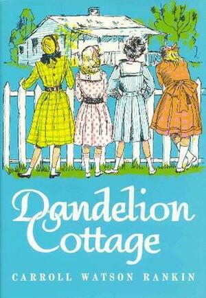 Dandelion Cottage by Carroll Watson Rankin