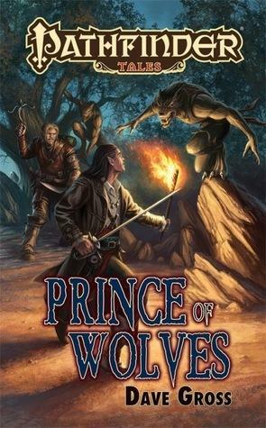 Pathfinder Tales: Prince of Wolves by Dave Gross