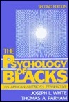 The Psychology of Blacks: An African-American Perspective by Thomas A. Parham, Joseph L. White