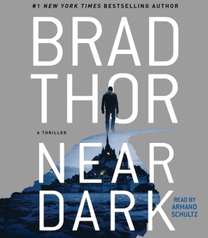 Near Dark, Volume 19: A Thriller by Brad Thor