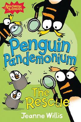 Penguin Pandemonium: The Rescue by Jeanne Willis