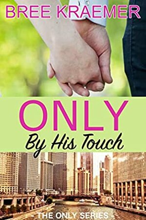 Only By His Touch by Bree Kraemer
