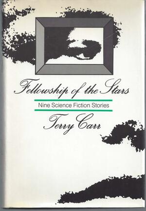 Fellowship of the Stars: Nine Science Fiction Stories by Pamela Sargent, Fritz Leiber, George Alec Effinger, Mildred Downey Broxon, Frederik Pohl, Alan Brennert, Terry Carr, John Brunner, Ursula K. Le Guin, Alan Dean Foster