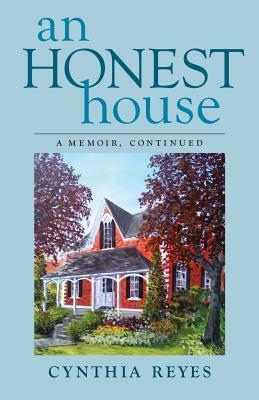 An Honest House: A Memoir, Continued by Cynthia Reyes