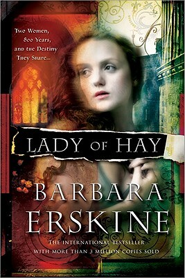 Lady of Hay: Two Women, Eight Hundred Years, and the Destiny They Share by Barbara Erskine