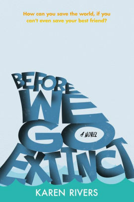 Before We Go Extinct: A Novel by Karen Rivers