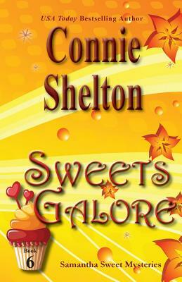 Sweets Galore: Samantha Sweet Mysteries, Book 6 by Connie Shelton