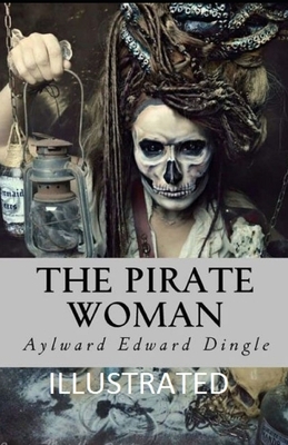 The Pirate Woman Illustrated by Aylward Edward Dingle