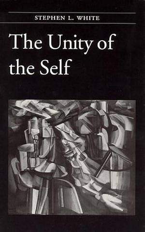 The Unity of the Self by Stephen L. White