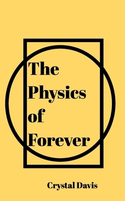 The Physics of Forever by Crystal Davis