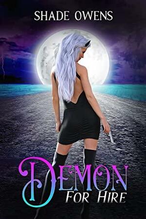 Demon For Hire: Prequel to the Demon Employment Series by Shade Owens