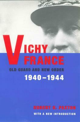 Vichy France: Old Guard and New Order by Robert Paxton