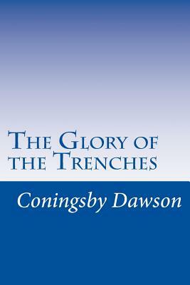 The Glory of the Trenches by Coningsby Dawson