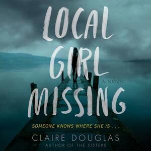 Local Girl Missing by Claire Douglas