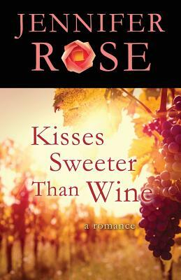 Kisses Sweeter Than Wine by Jennifer Rose