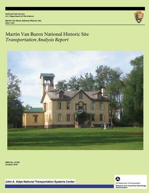 Martin Van Buren National Historic Site: Transportation Analysis Report by U. S. Department National Park Service