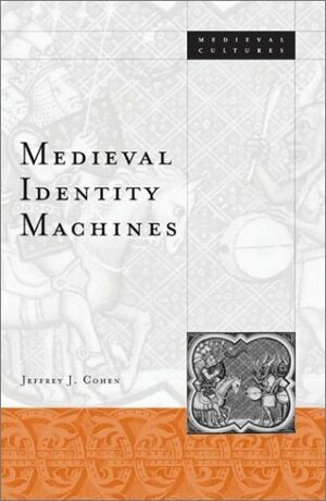 Medieval Identity Machines by Jeffrey Jerome Cohen