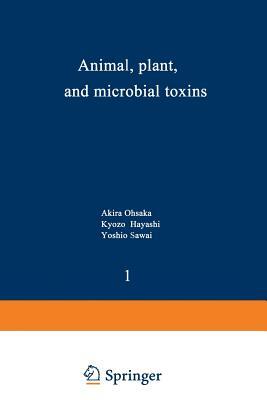 Animal, Plant, and Microbial Toxins: Volume 1--Biochemistry by Yoshio Sawai, Akira Ohsaka, Kyozo Hayashi