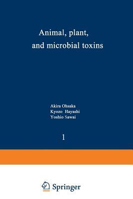 Animal, Plant, and Microbial Toxins: Volume 1--Biochemistry by Kyozo Hayashi, Yoshio Sawai, Akira Ohsaka