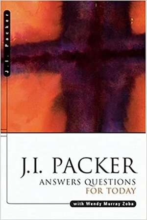 J.I. Packer Answers Questions for Today by Wendy Murray Zoba, J.I. Packer