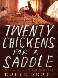 Twenty Chickens For A Saddle: The Story of an African Childhood by Robyn Scott