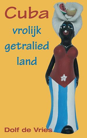 Cuba, vrolijk getralied land by Dolf de Vries