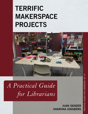 Terrific Makerspace Projects by Sharona Ginsberg, Juan Denzer