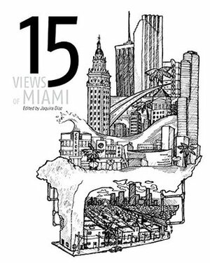 15 Views of Miami by Jaquira Díaz