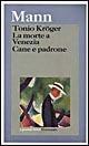 Tonio Kröger - La morte a Venezia - Cane e padrone by Thomas Mann, Salvatore Tito Villari