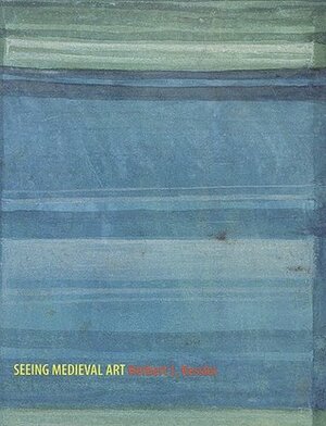 Seeing Medieval Art by Herbert L. Kessler