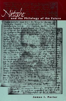 Nietzsche and the Philosophy of the Future by James I. Porter