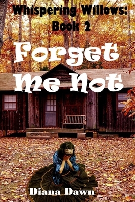 Forget Me not: Book 2 by Diana Dawn