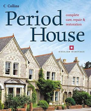 Period House: Complete Care, Repair and Restoration by Albert Jackson, David Day