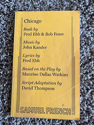 Chicago: The Musical by Fred Ebb, Bob Fosse
