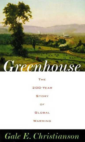 Greenhouse: The 200-Year Story of Global Warming by Gale E. Christianson