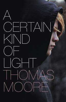 A Certain Kind of Light by Thomas Moore