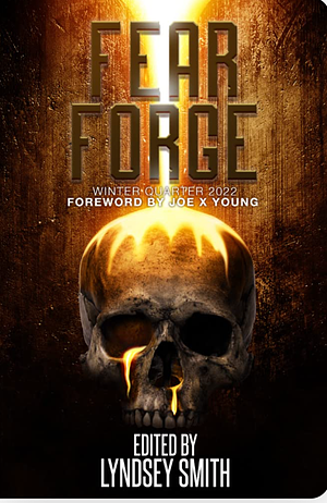 Fear Forge Anthology: Winter Quarter 2022 by Lindsey Smith