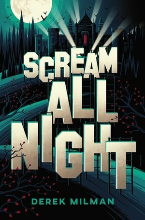 Scream All Night by Derek Milman