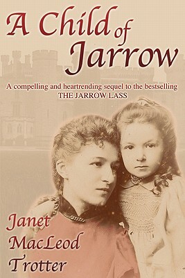 A Child of Jarrow by Janet MacLeod Trotter