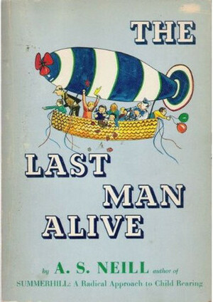 The Last Man Alive by A.S. Neill